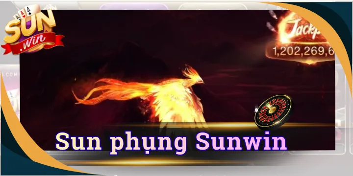 Sun phụng Sunwin - Săn thưởng jackpot cùng phượng hoàng lửa 