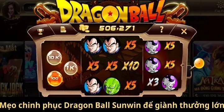 Mẹo chinh phục Dragon Ball Sunwin để giành thưởng lớn